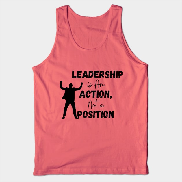 Quotes On Leadership /Leadership is An Action not a Position Tank Top by CreativeMansion